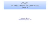CS001 Introduction to Programming Day 5 Sujana Jyothi (sujana@cs.nuim.ie)sujana@cs.nuim.ie.