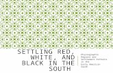 SETTLING RED, WHITE, AND BLACK IN THE SOUTH Physiographic Regions and Settlement Patterns in the Early American South.