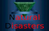 Natural Disasters. What are Natural Disasters? Natural Disasters are disasters that occur in this world naturally. Natural Disasters are disasters that.