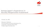 1 October 24, 2003 Masaatsu Takehara Environmental and Social Relations Div. Corporate Communication Dept. Sompo Japan Insurance Inc. Sompo Japan ’ s Experience.