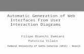 Automatic Generation of Web Interfaces From User Interaction Diagrams Filipe Bianchi Damiani Patrícia Vilain Federal University of Santa Catarina (UFSC)