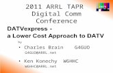 By Charles BrainG4GUO G4GUO@ARRL.net Ken Konechy W6HHC W6HHC@ARRL.net 2011 ARRL TAPR Digital Comm Conference.