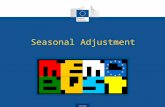 Eurostat Seasonal Adjustment. Topics Motivation and theoretical background (Øyvind Langsrud) Seasonal adjustment step-by-step (László Sajtos) (A few)