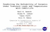 Predicting the Reliability of Ceramics Under Transient Loads and Temperatures With CARES/Life Noel N. Nemeth Osama M. Jadaan Tamas Palfi Eric H. Baker.