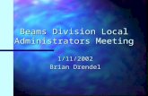 Beams Division Local Administrators Meeting 1/11/2002 Brian Drendel.