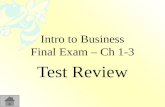 Intro to Business Final Exam – Ch 1-3 Test Review.