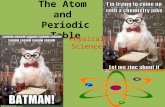 The Atom and Periodic Table Physical Science. Element verse Atom ELEMENT – A substance that cannot be broken down into simpler substances – Ex: Neon,