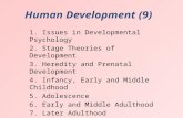 Human Development (9) 1. Issues in Developmental Psychology 2. Stage Theories of Development 3. Heredity and Prenatal Development 4. Infancy, Early and.