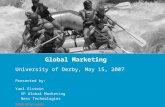 Global Marketing University of Derby, May 15, 2007 Presented by: Yael Elstein VP Global Marketing Ness Technologies .