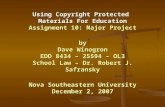 Using Copyright Protected Materials For Education Assignment 10: Major Project by Dave Winogron EDD 8434 – 25594 – OL3 School Law – Dr. Robert J. Safransky.