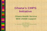 Ghana’s CHPS Initiative Ghana Health Service With USAID support Jane Wickstrom Sr. Technical Advisor for Reproductive Health USAID/Ghana June 2002.