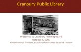 Cranbury Public Library Presented to Cranbury Planning Board October 1, 2009 Kirstie Venanzi, President, Cranbury Public Library Board of Trustees.