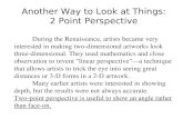 Another Way to Look at Things: 2 Point Perspective During the Renaissance, artists became very interested in making two-dimensional artworks look three-dimensional.
