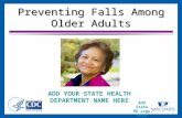 Add State HD Logo Here Preventing Falls Among Older Adults ADD YOUR STATE HEALTH DEPARTMENT NAME HERE.