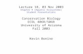 Lecture 18, 03 Nov 2003 Chapter 9 (Aquatic Ecosystems) Student Presentations Conservation Biology ECOL 406R/506R University of Arizona Fall 2003 Kevin.