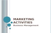 M ARKETING A CTIVITIES Business Management. O BJECTIVES  Explain the role of marketing in the economy.  Determine various applications of marketing.