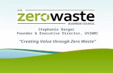 Stephanie Barger Founder & Executive Director, USZWBC “Creating Value through Zero Waste”
