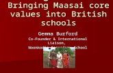Learning Together: Bringing Maasai core values into British schools Gemma Burford Co-Founder & International Liaison, Noonkodin Secondary School.