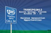 TRANSPO2012 Bonita Springs, Florida October 29 – 31 Revenue Generation Opportunities 1.