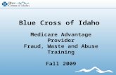 Blue Cross of Idaho Medicare Advantage Provider Fraud, Waste and Abuse Training Fall 2009.