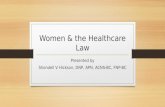 Women & the Healthcare Law Presented by Shondell V Hickson, DNP, APN, ACNS-BC, FNP-BC.
