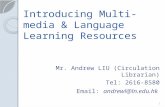 Introducing Multi-media & Language Learning Resources Mr. Andrew LIU (Circulation Librarian) Tel: 2616-8580 Email: andrewl@ln.edu.hk 1.