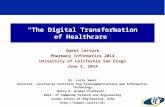 “The Digital Transformation of Healthcare” Guest Lecture Pharmacy Informatics 2014 University of California San Diego June 2, 2014 Dr. Larry Smarr Director,