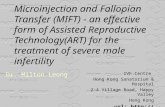 Microinjection and Fallopian Transfer (MIFT) - an effective form of Assisted Reproductive Technology(ART) for the treatment of severe male infertility.