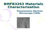 BMFB3263 Materials Characterization Transmission Electron Microscope (TEM)