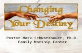 Pastor Mark Schwarzbauer, Ph.D.Family Worship Center Pastor Mark Schwarzbauer, Ph.D. Family Worship Center