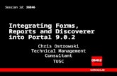 Integrating Forms, Reports and Discoverer into Portal 9.0.2 Chris Ostrowski Technical Management Consultant TUSC Session id: 36846.