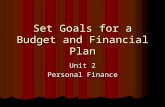 Set Goals for a Budget and Financial Plan Unit 2 Personal Finance.