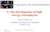X/  -ray Instrumentation The development of high-energy astrophysics X-ray and  -ray instrumentation 4. The development of high- energy Astrophysics.