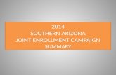 2014 SOUTHERN ARIZONA JOINT ENROLLMENT CAMPAIGN SUMMARY.