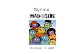 Syntax November 14, 2012. Welcome Back! Now give me your phonology homeworks!