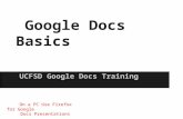 Google Docs Basics UCFSD Google Docs Training On a PC Use Firefox for Google Docs Presentations