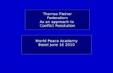 Thomas Fleiner Federalism As an approach to Conflict Resolution World Peace Academy Basel June 16 2010.