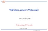 University of Virginia Wireless Sensor Networks August, 2006 University of Virginia Jack Stankovic.