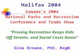 Halifax 2004 Canada’s 2004 National Parks and Recreation Conference and Trade Show “Proving Recreation Keeps Kids Off Streets, and Social Costs Down” Gina.