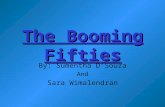 The Booming Fifties By: Sumentha D’Souza And Sara Wimalendran.