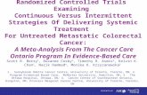 Randomized Controlled Trials Examining Continuous Versus Intermittent Strategies Of Delivering Systemic Treatment For Untreated Metastatic Colorectal Cancer: