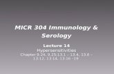 MICR 304 Immunology & Serology Lecture 14 Hypersensitivities Chapter 9.24, 9.25;13.1 – 13.4, 13.6 – 13.12, 13.14, 13.16 –19 Lecture 14 Hypersensitivities.