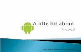 Android Info mostly based on Pro Android 3.  User Applications  Java Libraries – most of Java standard edition ◦ Activities/Services ◦ UI/Graphics/View.