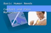 Basic Human Needs Comfort and Pain Management. Pain Unpleasant, subjective sensory and emotional experience associated with an actual or potential tissue.