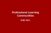 Professional Learning Communities ICSEI 2011. Starting Point (Whelan, 2009) Few School Systems perform well or improve over time.