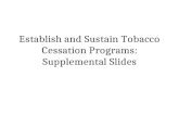 Establish and Sustain Tobacco Cessation Programs: Supplemental Slides.