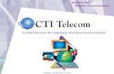 I ntelligent A gile B usiness C ommunications Confidential - Copyright 2002 CTI Telecom Turnkey Services for Telephony and Data Communications.