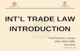 INT’L TRADE LAW INTRODUCTION Prof David K. Linnan USC LAW # 665 Unit One.