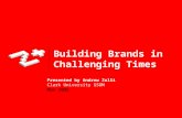 Building Brands in Challenging Times Presented by Andrew Zolli Clark University GSOM May 2003.