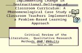 Implementing Change in Instructional Delivery of Classroom Curriculum: A Phenomenological Case Study of Classroom Teachers Implementing a Problem-Based.